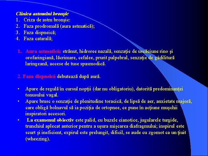 Clinica astmului bronşic 1. Criza de astm bronşic: 2. Faza prodromală (aura astmatică); 3.