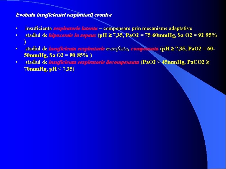 Evolutia insuficientei respiratorii cronice • • insuficienta respiratorie latenta – compensare prin mecanisme adaptative