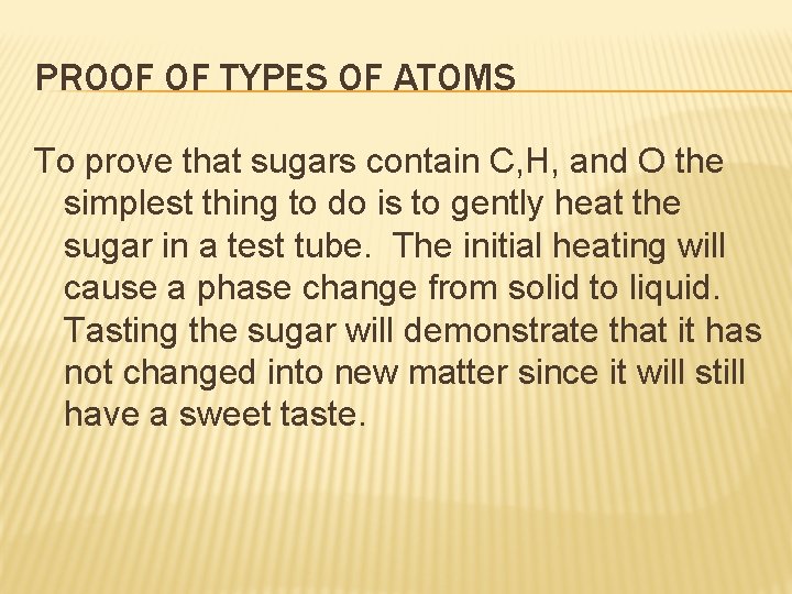 PROOF OF TYPES OF ATOMS To prove that sugars contain C, H, and O