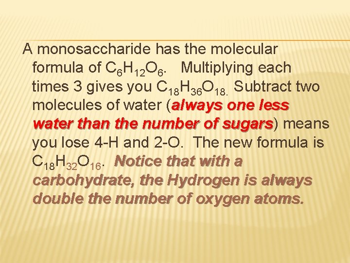 A monosaccharide has the molecular formula of C 6 H 12 O 6. Multiplying