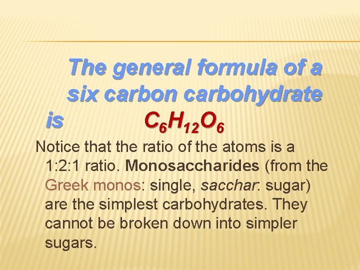 The general formula of a six carbon carbohydrate is C 6 H 12 O