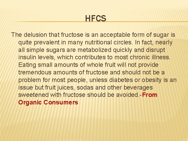 HFCS The delusion that fructose is an acceptable form of sugar is quite prevalent