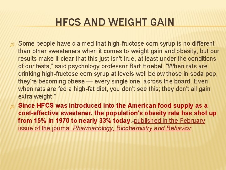 HFCS AND WEIGHT GAIN Some people have claimed that high-fructose corn syrup is no