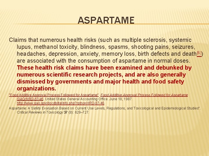 ASPARTAME Claims that numerous health risks (such as multiple sclerosis, systemic lupus, methanol toxicity,