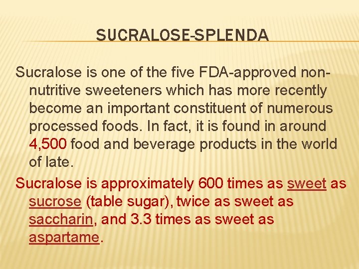 SUCRALOSE-SPLENDA Sucralose is one of the five FDA-approved nonnutritive sweeteners which has more recently