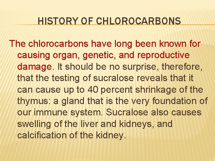 HISTORY OF CHLOROCARBONS The chlorocarbons have long been known for causing organ, genetic, and