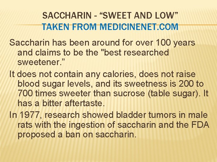 SACCHARIN - “SWEET AND LOW” TAKEN FROM MEDICINENET. COM Saccharin has been around for