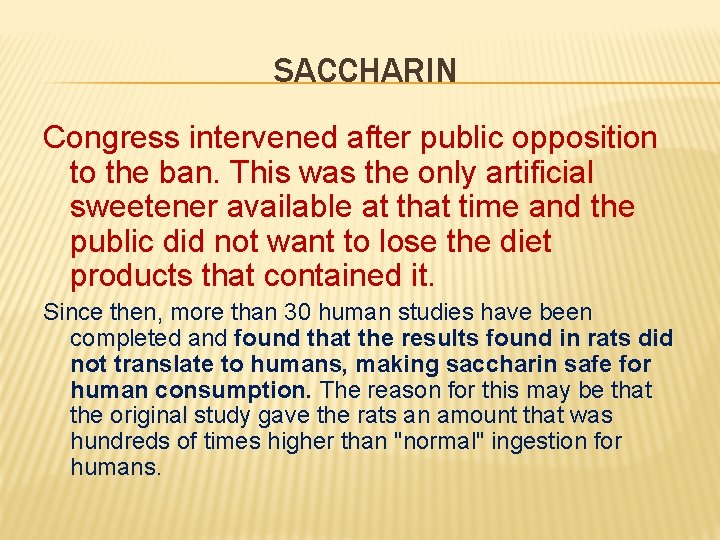 SACCHARIN Congress intervened after public opposition to the ban. This was the only artificial