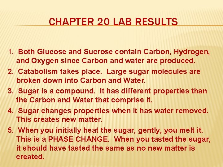 CHAPTER 20 LAB RESULTS 1. Both Glucose and Sucrose contain Carbon, Hydrogen, and Oxygen