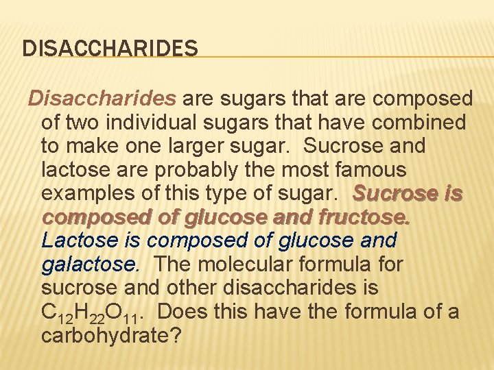 DISACCHARIDES Disaccharides are sugars that are composed of two individual sugars that have combined