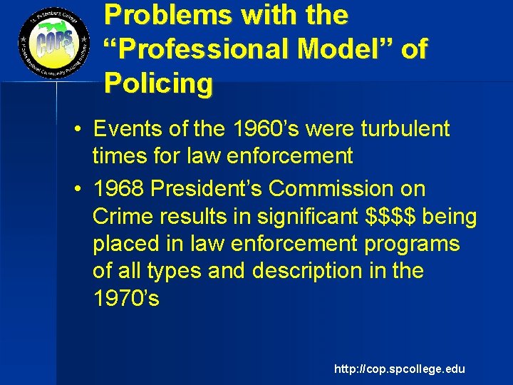 Problems with the “Professional Model” of Policing • Events of the 1960’s were turbulent