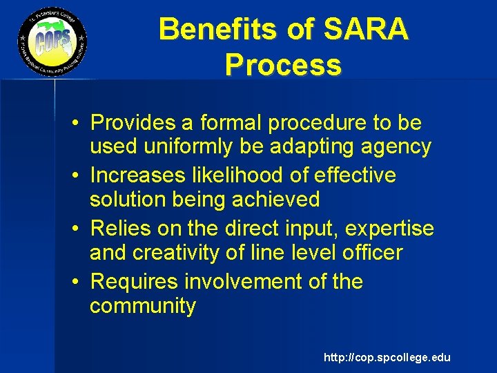 Benefits of SARA Process • Provides a formal procedure to be used uniformly be