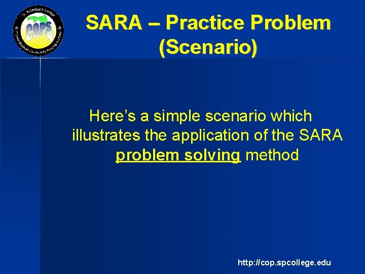 SARA – Practice Problem (Scenario) Here’s a simple scenario which illustrates the application of