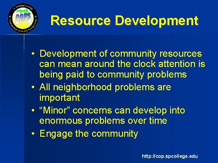 Resource Development • Development of community resources can mean around the clock attention is