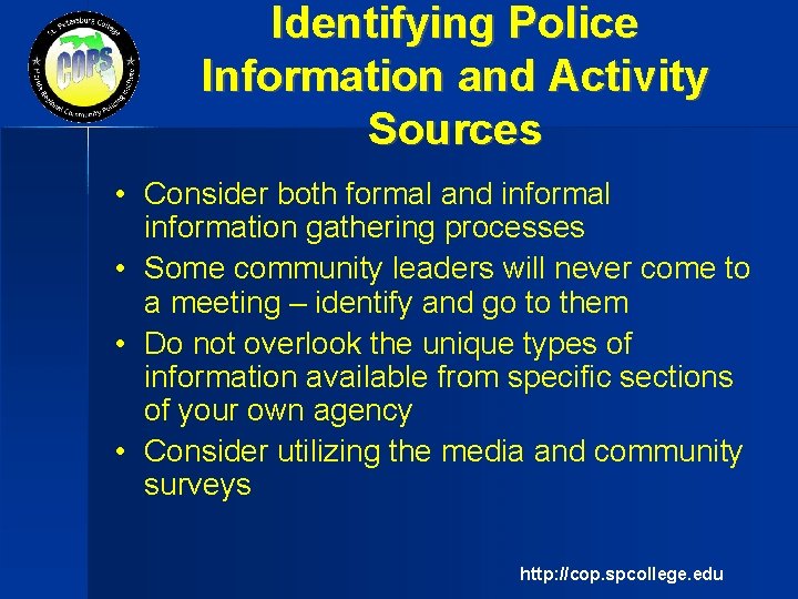 Identifying Police Information and Activity Sources • Consider both formal and informal information gathering