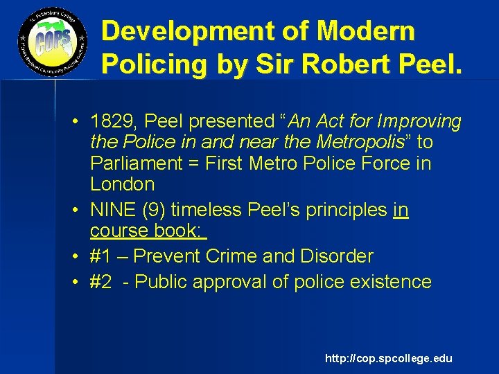 Development of Modern Policing by Sir Robert Peel. • 1829, Peel presented “An Act