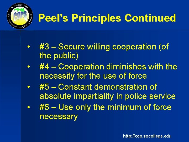 Peel’s Principles Continued • • #3 – Secure willing cooperation (of the public) #4