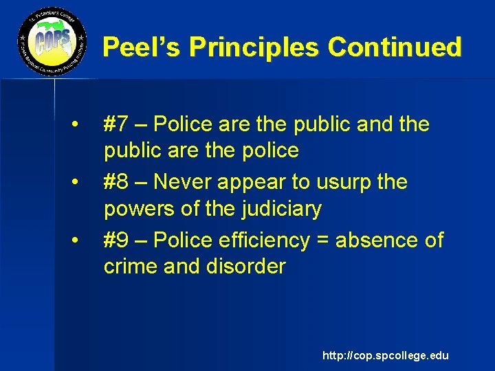 Peel’s Principles Continued • • • #7 – Police are the public and the