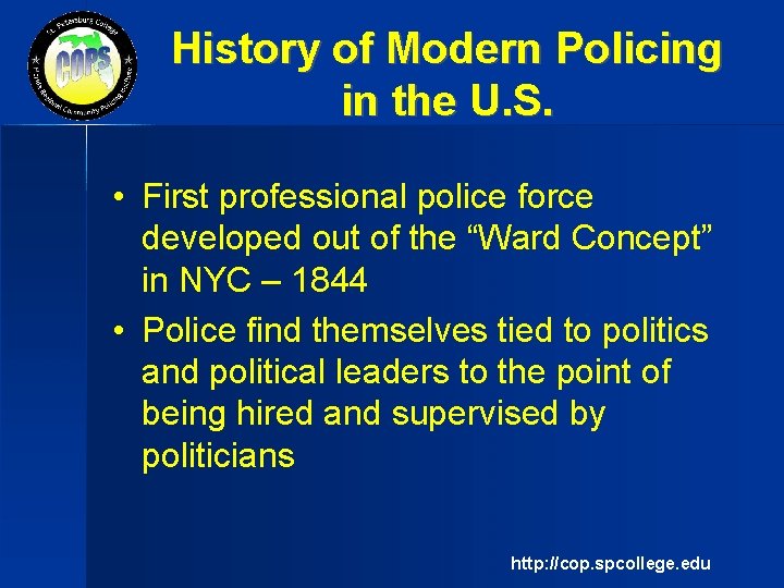 History of Modern Policing in the U. S. • First professional police force developed