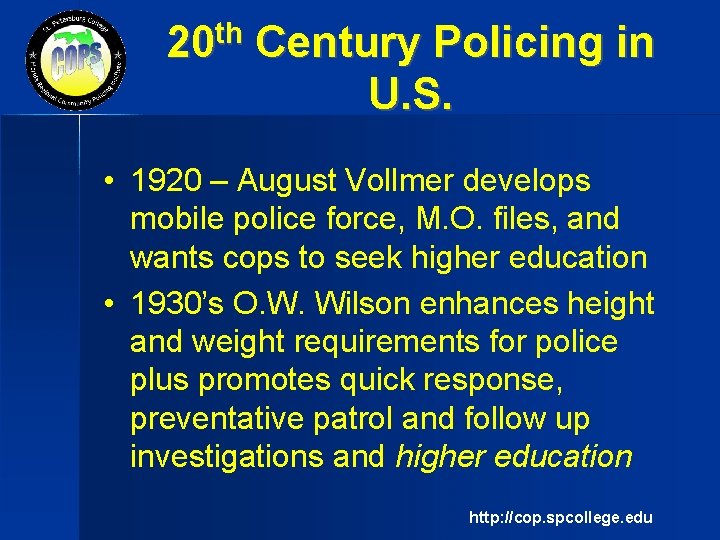th 20 Century Policing in U. S. • 1920 – August Vollmer develops mobile