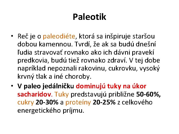 Paleotik • Reč je o paleodiéte, ktorá sa inšpiruje staršou dobou kamennou. Tvrdí, že