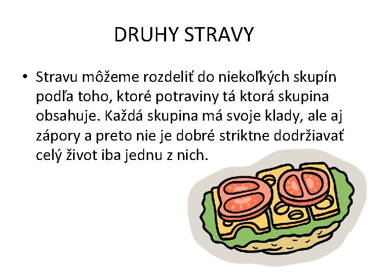 DRUHY STRAVY • Stravu môžeme rozdeliť do niekoľkých skupín podľa toho, ktoré potraviny tá