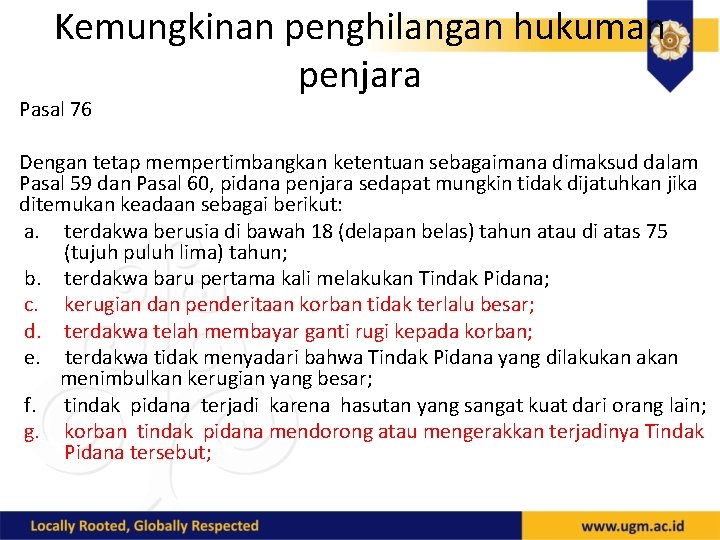 Kemungkinan penghilangan hukuman penjara Pasal 76 Dengan tetap mempertimbangkan ketentuan sebagaimana dimaksud dalam Pasal