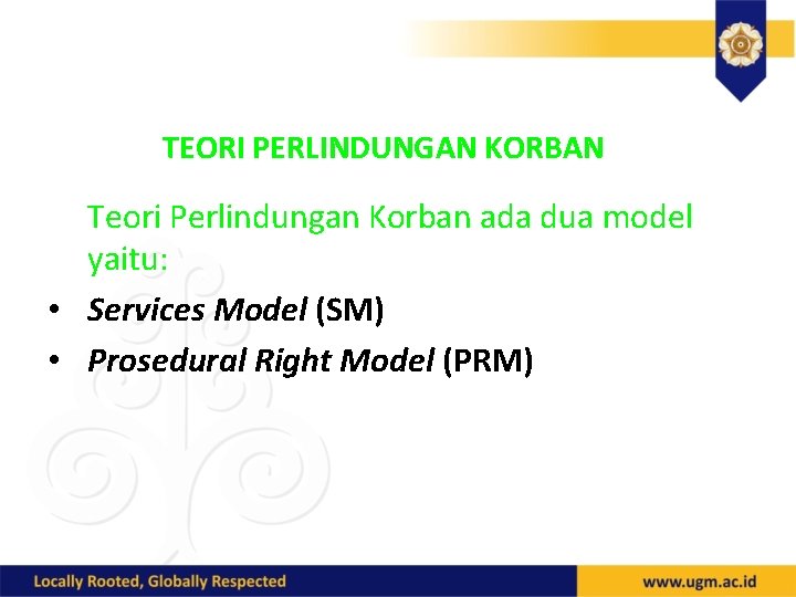 TEORI PERLINDUNGAN KORBAN Teori Perlindungan Korban ada dua model yaitu: • Services Model (SM)