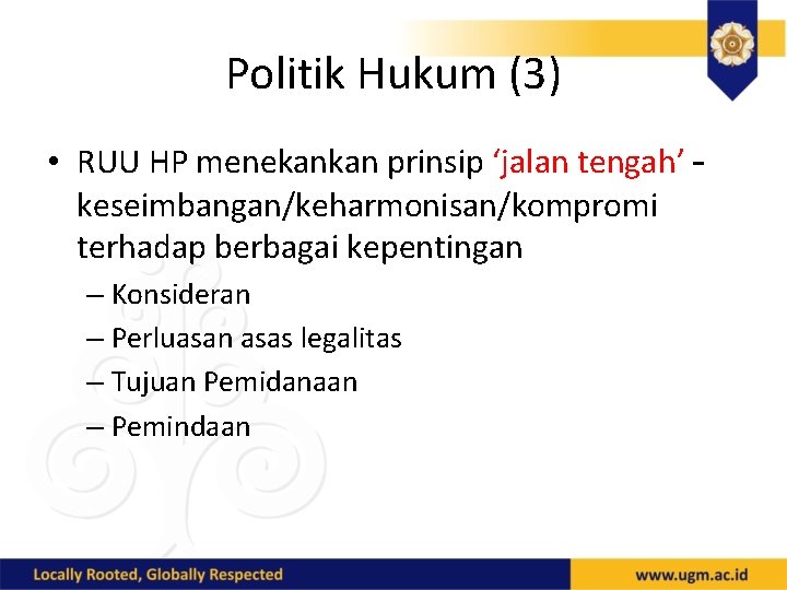 Politik Hukum (3) • RUU HP menekankan prinsip ‘jalan tengah’ – keseimbangan/keharmonisan/kompromi terhadap berbagai