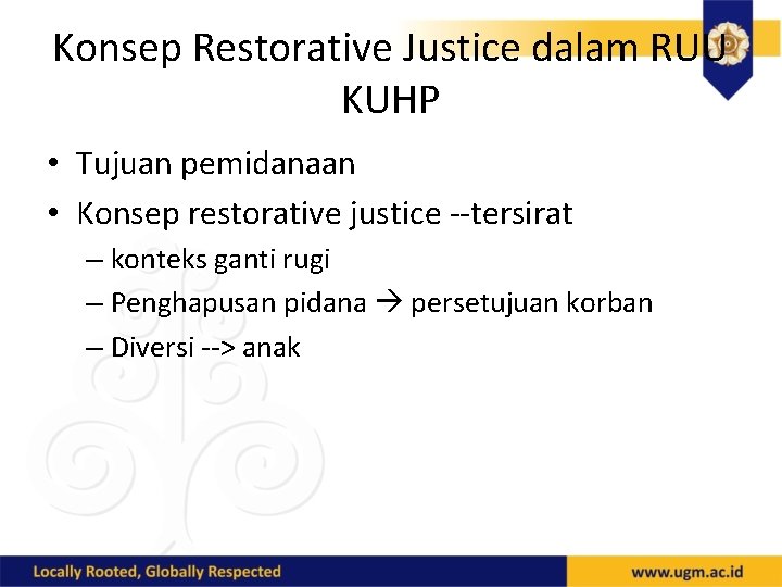 Konsep Restorative Justice dalam RUU KUHP • Tujuan pemidanaan • Konsep restorative justice tersirat