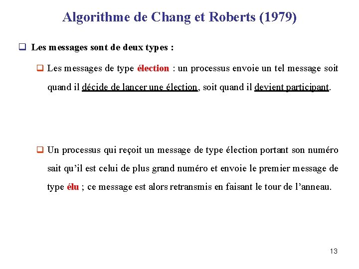 Algorithme de Chang et Roberts (1979) q Les messages sont de deux types :