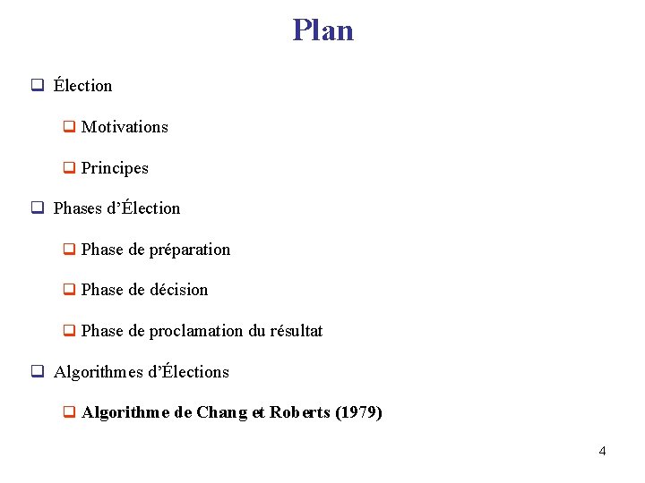 Plan q Élection q Motivations q Principes q Phases d’Élection q Phase de préparation