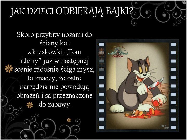 JAK DZIECI ODBIERAJĄ BAJKI? Skoro przybity nożami do ściany kot z kreskówki „Tom i