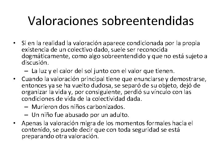 Valoraciones sobreentendidas • Si en la realidad la valoración aparece condicionada por la propia