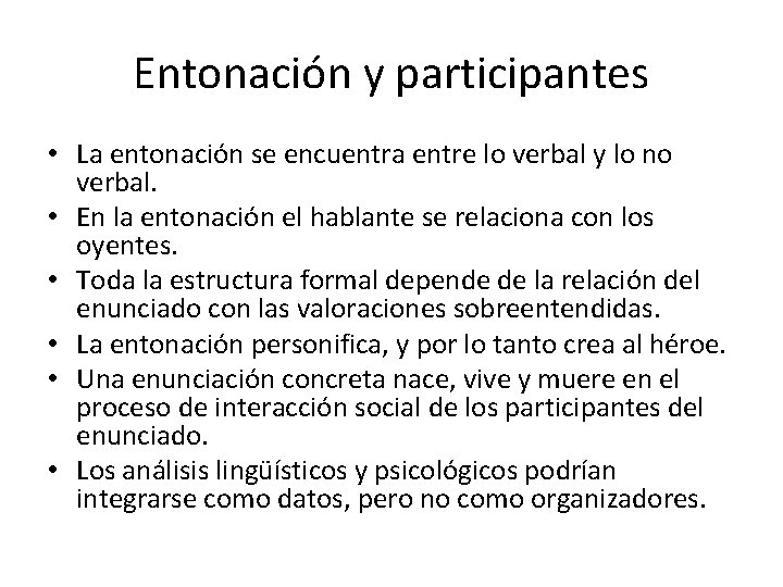 Entonación y participantes • La entonación se encuentra entre lo verbal y lo no