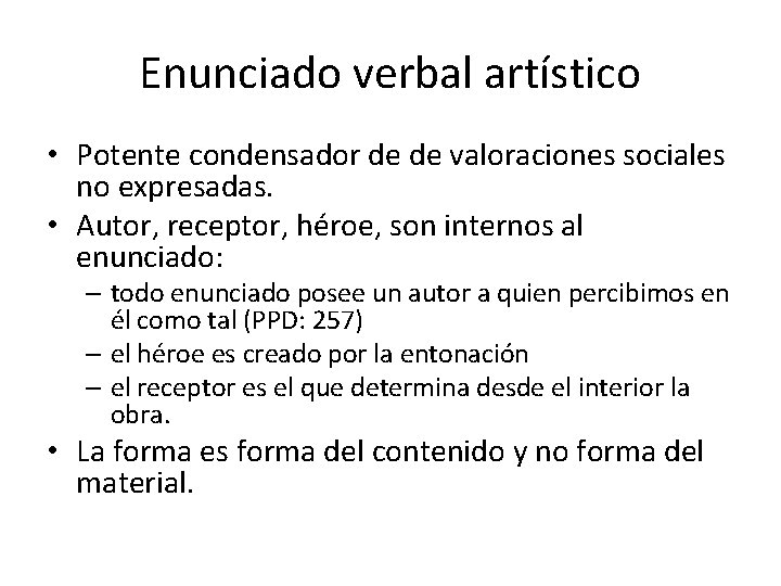 Enunciado verbal artístico • Potente condensador de de valoraciones sociales no expresadas. • Autor,
