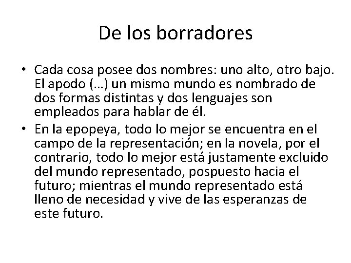 De los borradores • Cada cosa posee dos nombres: uno alto, otro bajo. El