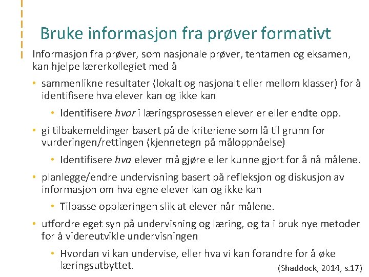 Bruke informasjon fra prøver formativt Informasjon fra prøver, som nasjonale prøver, tentamen og eksamen,