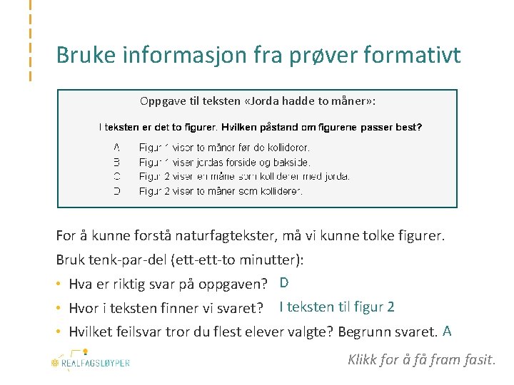 Bruke informasjon fra prøver formativt Oppgave til teksten «Jorda hadde to måner» : For