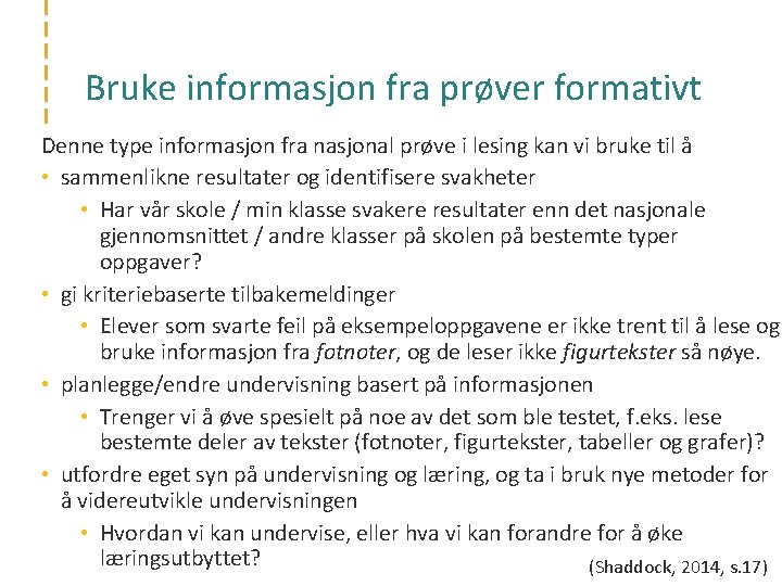 Bruke informasjon fra prøver formativt Denne type informasjon fra nasjonal prøve i lesing kan