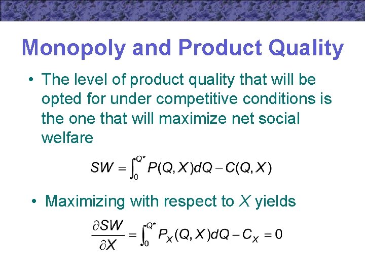 Monopoly and Product Quality • The level of product quality that will be opted