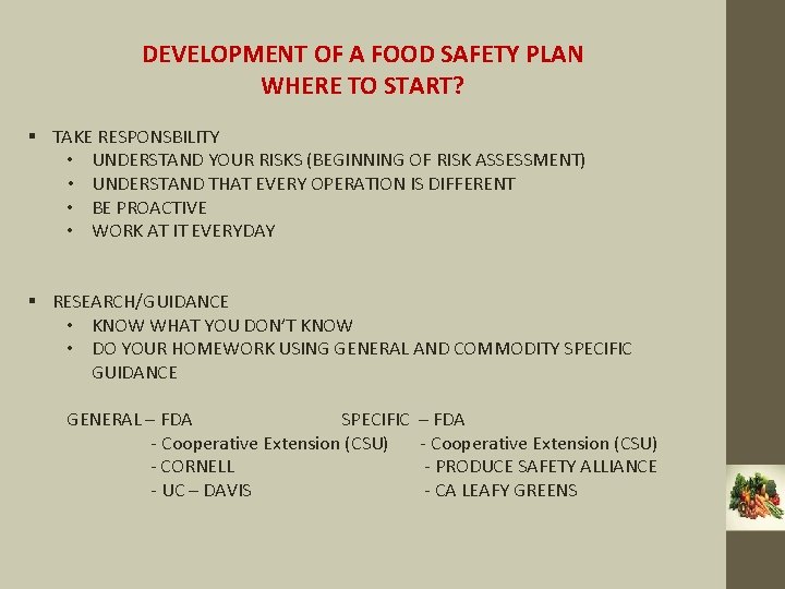 DEVELOPMENT OF A FOOD SAFETY PLAN WHERE TO START? § TAKE RESPONSBILITY • UNDERSTAND