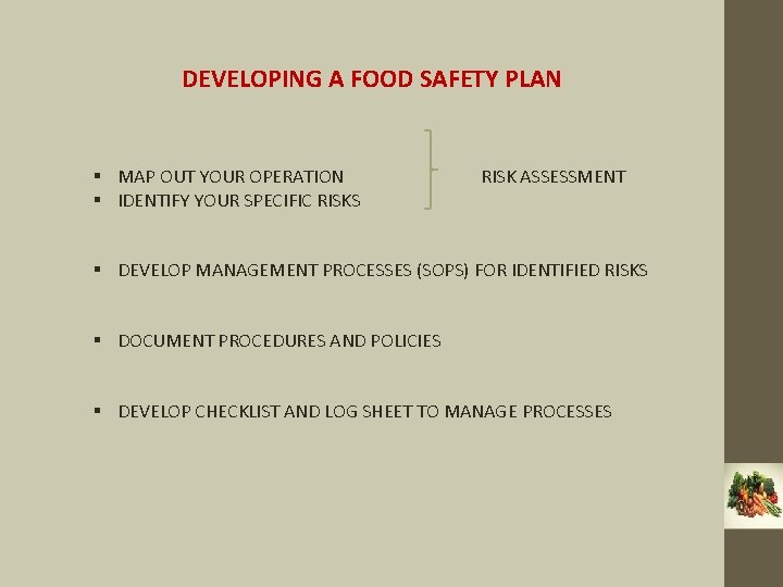 DEVELOPING A FOOD SAFETY PLAN § MAP OUT YOUR OPERATION § IDENTIFY YOUR SPECIFIC