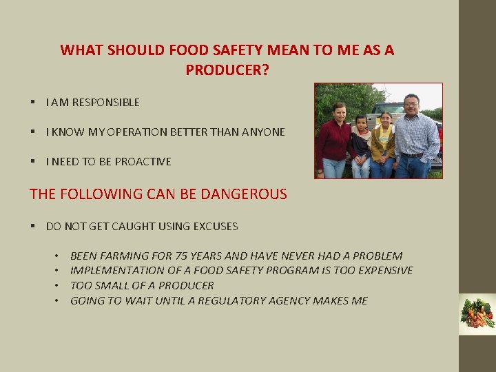 WHAT SHOULD FOOD SAFETY MEAN TO ME AS A PRODUCER? § I AM RESPONSIBLE