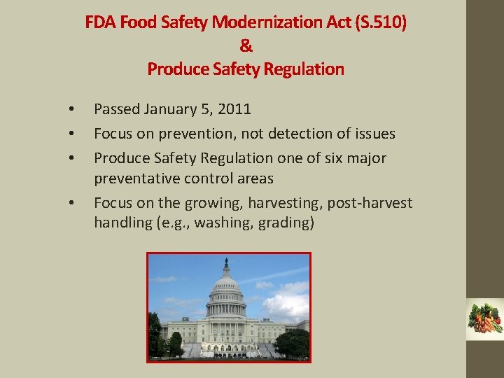 FDA Food Safety Modernization Act (S. 510) & Produce Safety Regulation • • Passed