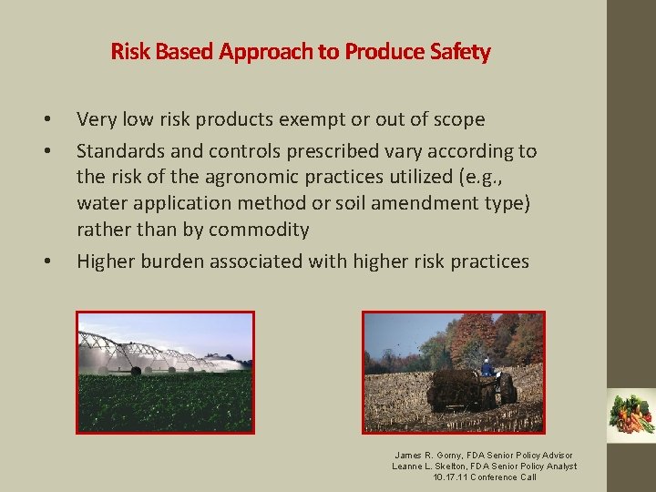 Risk Based Approach to Produce Safety • • • Very low risk products exempt