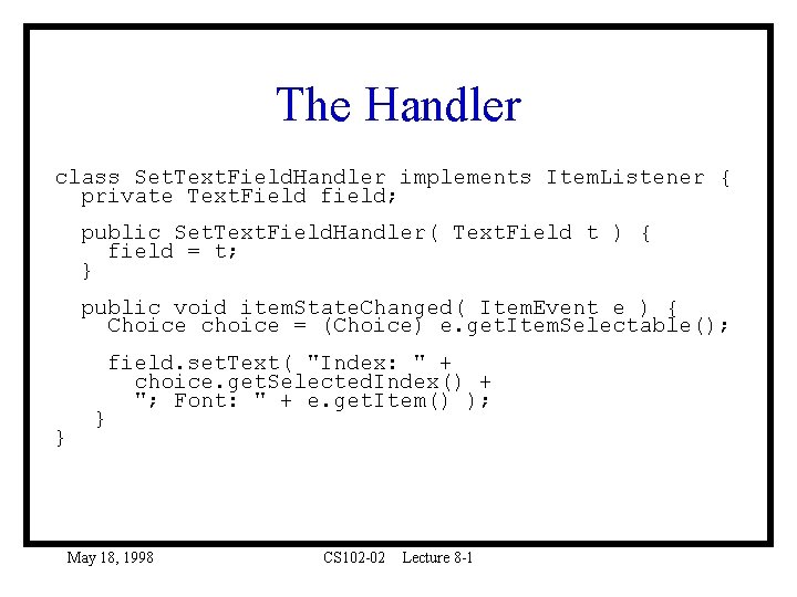 The Handler class Set. Text. Field. Handler implements Item. Listener { private Text. Field