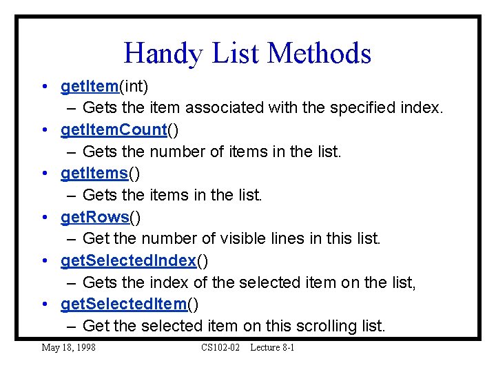 Handy List Methods • get. Item(int) – Gets the item associated with the specified