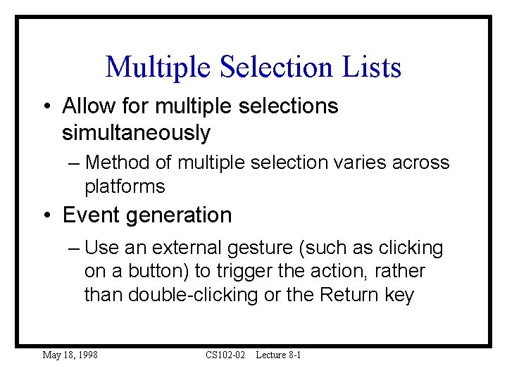 Multiple Selection Lists • Allow for multiple selections simultaneously – Method of multiple selection