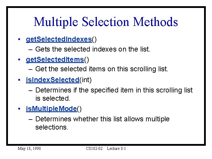 Multiple Selection Methods • get. Selected. Indexes() – Gets the selected indexes on the